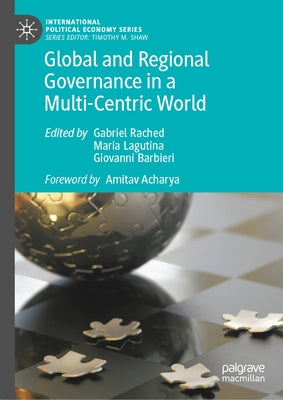 Global and Regional Governance in a Multi-Centric World by Rached, Gabriel