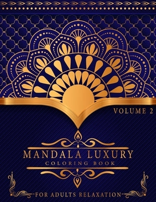 Mandala Luxury Coloring Book: For Adults Relaxation With Fun, Easy, And Relaxing Coloring Pages Stress Relieving Mandala Designs Volume 2 by Skypi