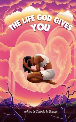 The Life God Gives You by Jimson, Shaquia