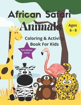 African Safari Animals Coloring & Activity Book for Kids: Fun animal facts, colouring sheets, mazes, word search, word scramble, drawing for kids ages by Press, Aunt Kitty