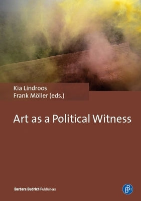Art as a Political Witness by Lindroos, Kia
