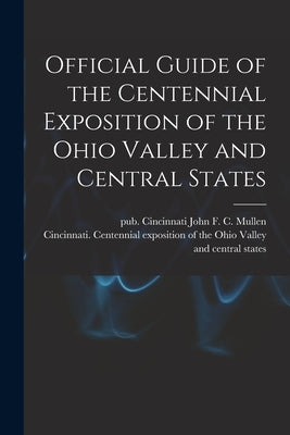 Official Guide of the Centennial Exposition of the Ohio Valley and Central States by Cincinnati Centennial Exposition of