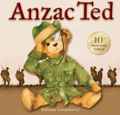 Anzac Ted: 10th Anniversary Edition by Landsberry, Belinda Landsberry