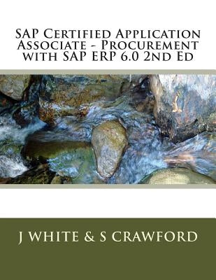 SAP Certified Application Associate - Procurement with SAP ERP 6.0 2nd Ed by Crawford, S.