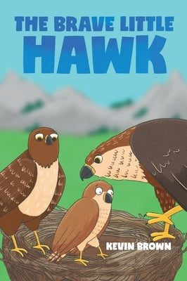 The Brave Little Hawk by Brown, Kevin