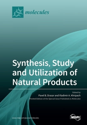 Synthesis, Study and Utilization of Natural Products by Drasar, Pavel B.