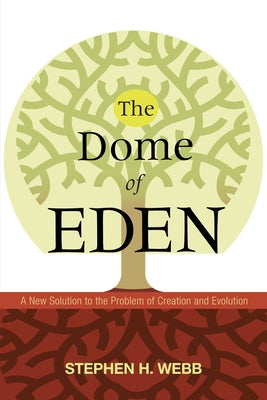 The Dome of Eden by Webb, Stephen H.