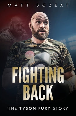 Fighting Back: The Tyson Fury Story by Bozeat, Matt