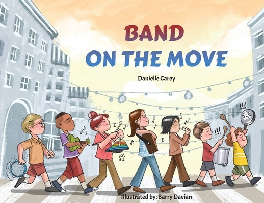 Band on the Move by Carey, Danielle
