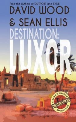 Destination: Luxor: A Dane Maddock Adventure by Ellis, Sean