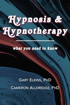 Hypnosis & Hypnotherapy: What You Need to Know by Alldredge, Cameron