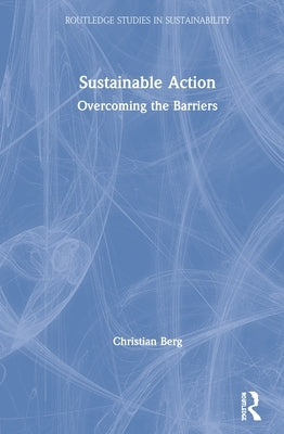 Sustainable Action: Overcoming the Barriers by Berg, Christian