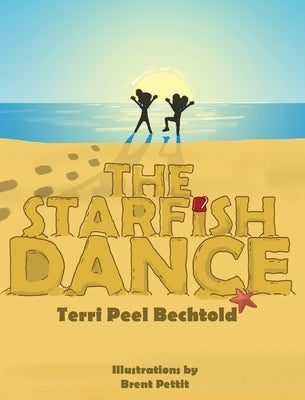 The Starfish Dance by Bechtold, Terri Peel