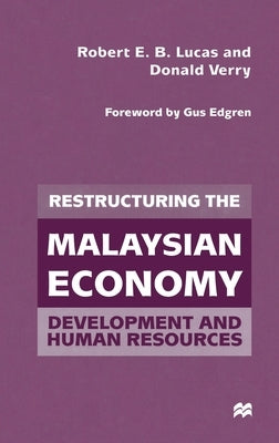 Restructuring the Malaysian Economy: Development and Human Resources by Lucas, Robert E. B.