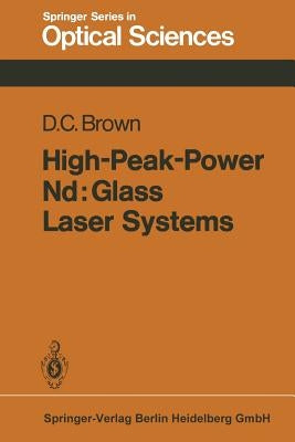 High-Peak-Power Nd: Glass Laser Systems by Brown, D. C.