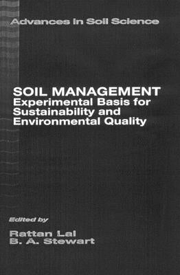 Soil Management: Experimental Basis for Sustainability and Environmental Quality by Stewart, B. a.