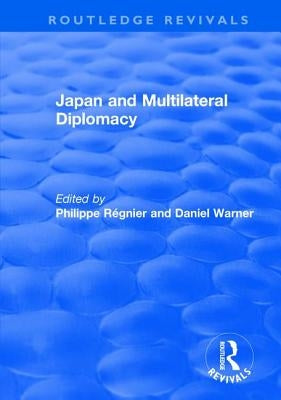Japan and Multilateral Diplomacy by Régnier, Philippe