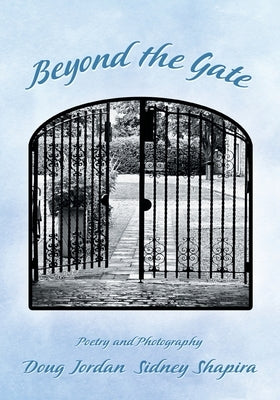 Beyond the Gate: Poetry and Photography by Jordan, Doug