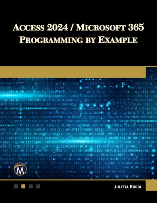 Access 2024 / Microsoft 365 Programming by Example by Korol, Julitta