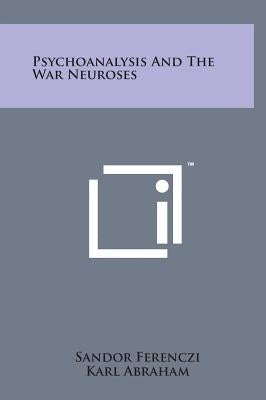 Psychoanalysis and the War Neuroses by Ferenczi, Sandor