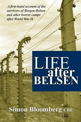 Life After Belsen: A First-Hand Account of the Survivors of Bergen-Belsen and Other Horror Camps in Europe After World War II. by Spiers, Eva M.