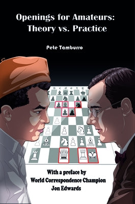 Openings for Amateurs - Theory Vs Practice by Tamburro, Pete