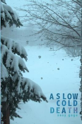 A Slow Cold Death by Gage, Susy