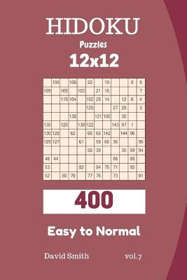 Hidoku Puzzles - 400 Easy to Normal 12x12 Vol.7 by Smith, David