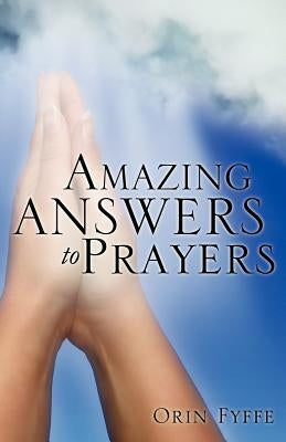 Amazing Answers to Prayers by Fyffe, Orin