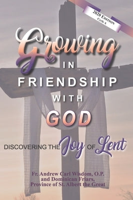 Growing in Friendship with God: Discovering the Joy of Lent: 2020 Edition, Cycle A by Wisdom, Andrew Carl