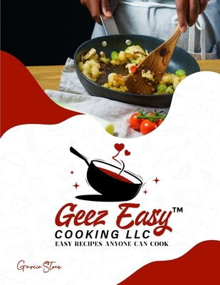 Geez Easy Cooking LLC by Stone, Garcia