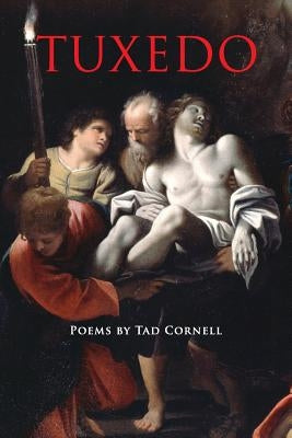 Tuxedo: Poems by Tad Cornell by Cornell, Tad