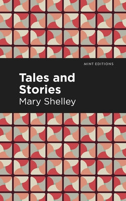 Tales and Stories by Shelley, Mary