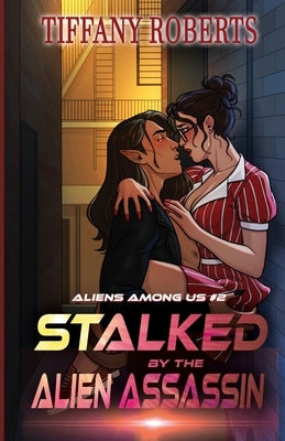 Stalked by the Alien Assassin (Alien Among Us #2) by Roberts, Tiffany