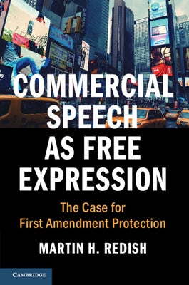 Commercial Speech as Free Expression: The Case for First Amendment Protection by Redish, Martin H.