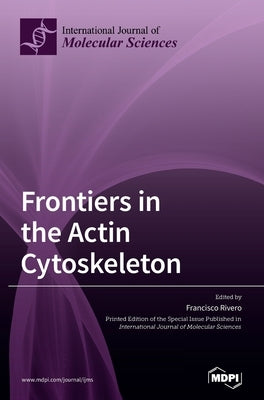 Frontiers in the Actin Cytoskeleton by Rivero, Francisco
