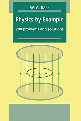 Physics by Example by Rees, W. G.