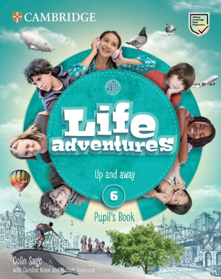 Life Adventures Level 6 Pupil's Book: Up and Away by Sage, Colin