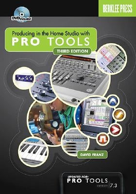 Producing in the Home Studio with Pro Tools [With CDROM] by Franz, David