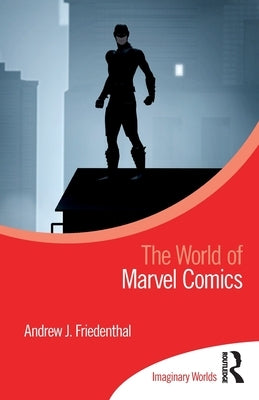 The World of Marvel Comics by Friedenthal, Andrew J.