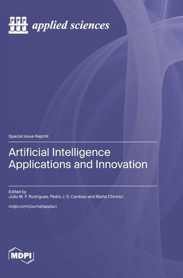 Artificial Intelligence Applications and Innovation by Rodrigues, João M. F.