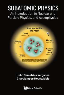Subatomic Physics: An Introduction to Nuclear and Particle Physics, and Astrophysics by Vergados, Ioannis John Demetrius
