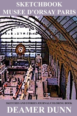 Sketchbook Musee D'Orsay Paris by Dunn, Deamer