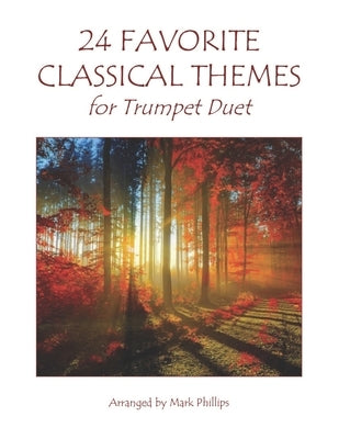 24 Favorite Classical Themes for Trumpet Duet by Phillips, Mark