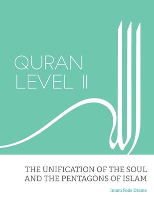 Quran Level II: The Unification of the Soul and the Pentagons of Islam by Drame, Fode