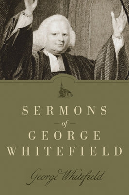 Sermons of George Whitefield by Whitefield, George