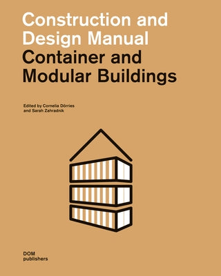 Container and Modular Buildings: Construction and Design Manual by Dörries, Cornelia
