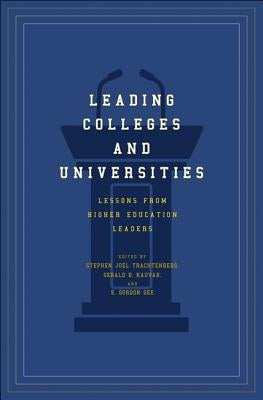 Leading Colleges and Universities: Lessons from Higher Education Leaders by Trachtenberg, Stephen Joel