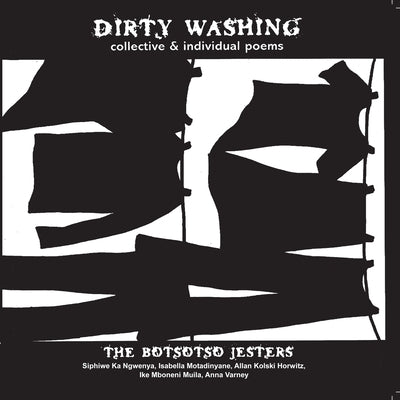 Dirty Washing: Collective & Individual Poems by Botsotso Jesters