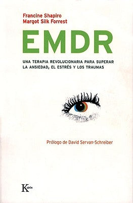 Emdr: Una Terapia Revolucionaria Para Superar La Ansiedad, El Estrés Y Los Traumas by Shapiro, Francine